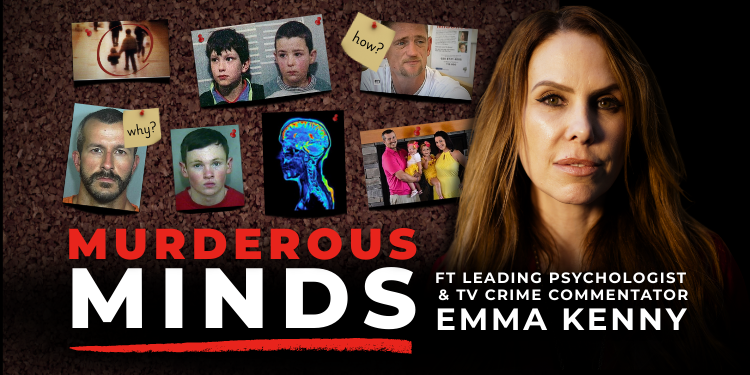 Murderous Minds with Emma Kenny