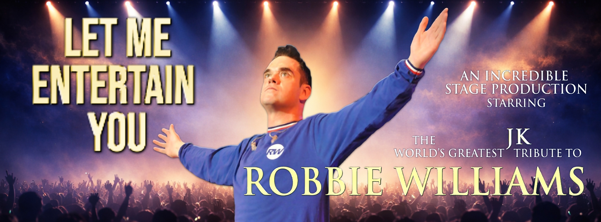 LET ME ENTERTAIN YOU